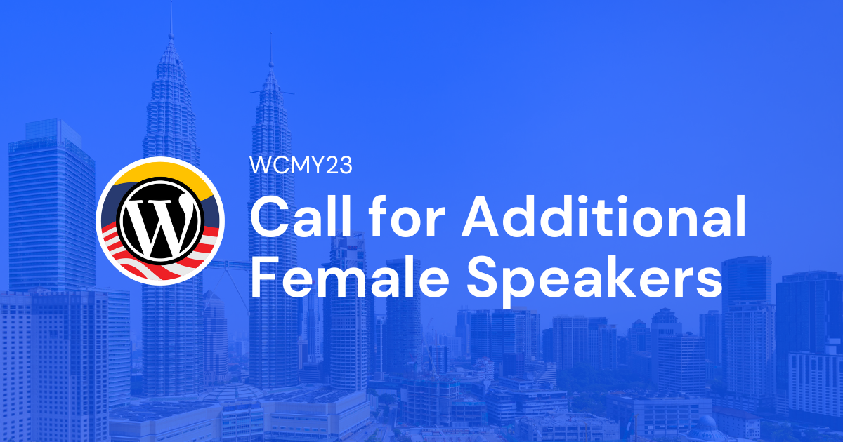Call for Additional Female Speakers! (Closed) WordCamp Malaysia 2023