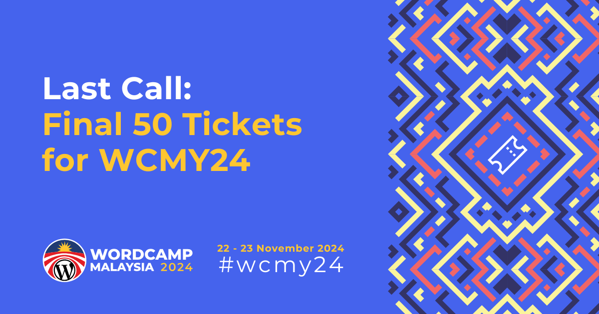 Last Call: Final 50 Tickets for WordCamp Malaysia 2024!