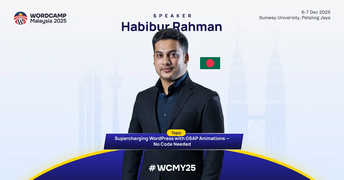 Speaker: Habibur Rahman – Supercharging WordPress with GSAP Animations — No Code Needed