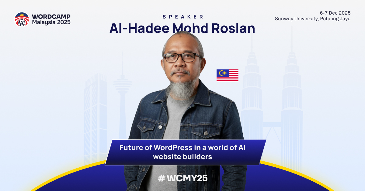 Speaker: Al-Hadee Mohd Roslan – The WordPress Fixer Who Just Can’t Get Enough